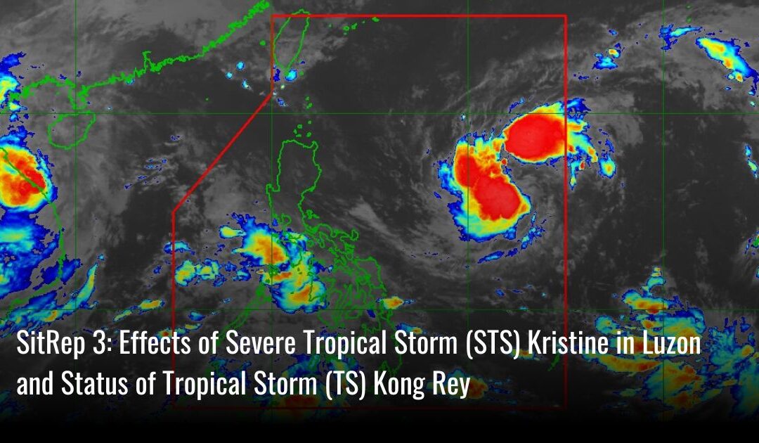 SitRep 3: Effects of Severe Tropical Storm (STS) Kristine in Luzon and Status of Tropical Storm (TS) Kong Rey